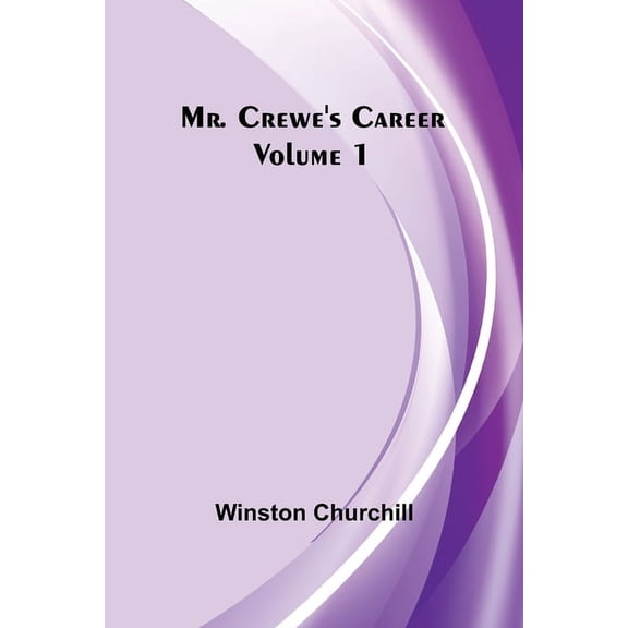 Mr. Crewe's Career - Volume 1, (Paperback)