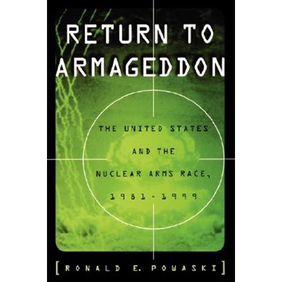 Pre-Owned Return to Armageddon: The United States and the Nuclear Arms Race, 1981-1999, (Paperback)