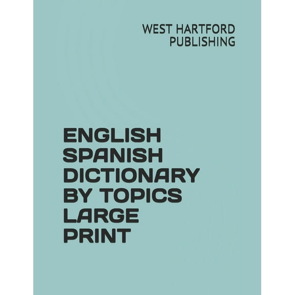 English Spanish Dictionary by Topics Large Print, (Paperback)
