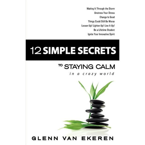 12 Simple Secrets to Staying Calm In a Crazy World (Edition 1) (Paperback)