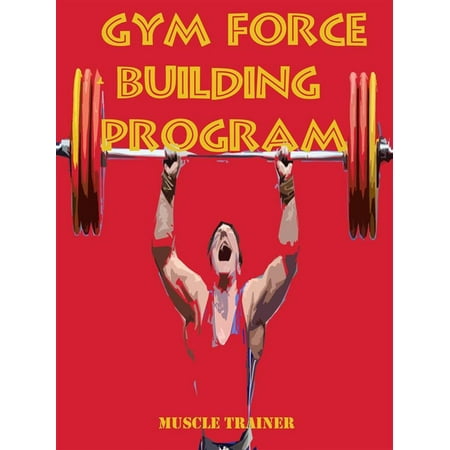 Gym Force Building Program - eBook (Best Muscle Building Program For Skinny Guys)
