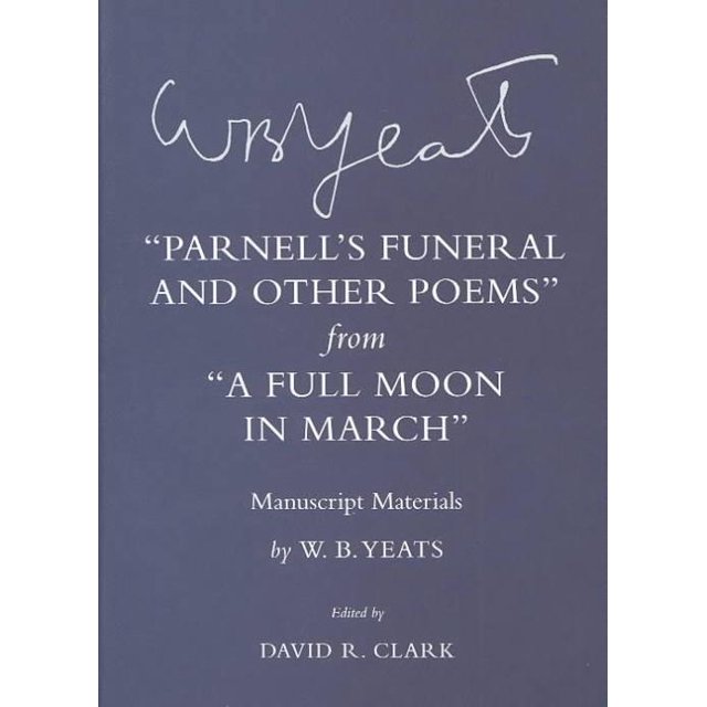 Parnell's Funérailles et Autres Poèmes de la Pleine Lune en Mars, W B Yeats Couverture Rigide