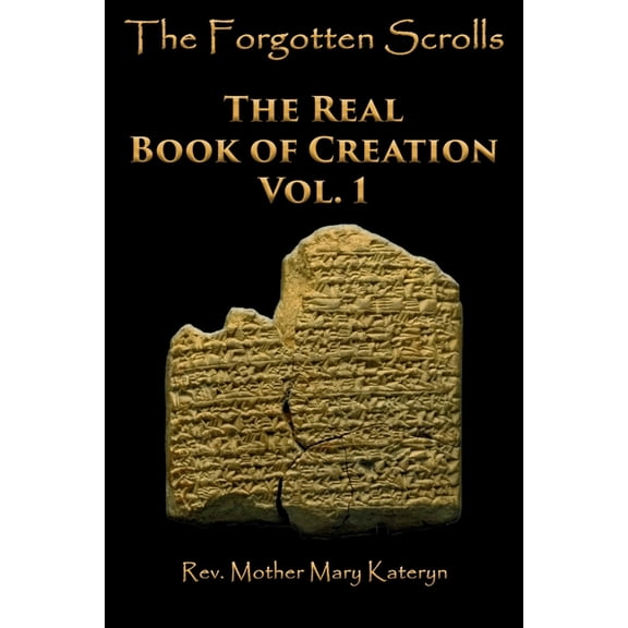 Vol. The Forgotten Scrolls: The Real Book of Creation, Book 1, (Paperback)