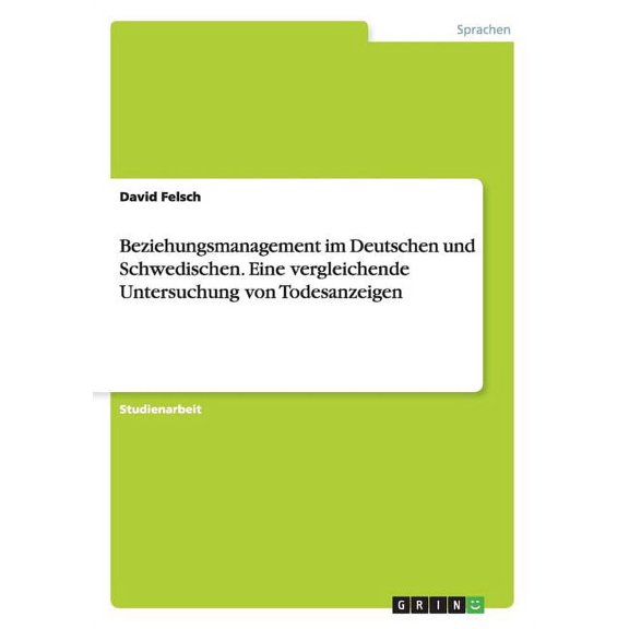 Beziehungsmanagement im Deutschen und Schwedischen. Eine vergleichende Untersuchung von Todesanzeigen (Paperback)