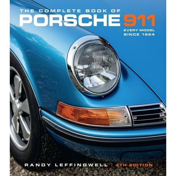 Complete Book The Complete Book of Porsche 911 4th Edition: Every Model Since 1964, (Hardcover)