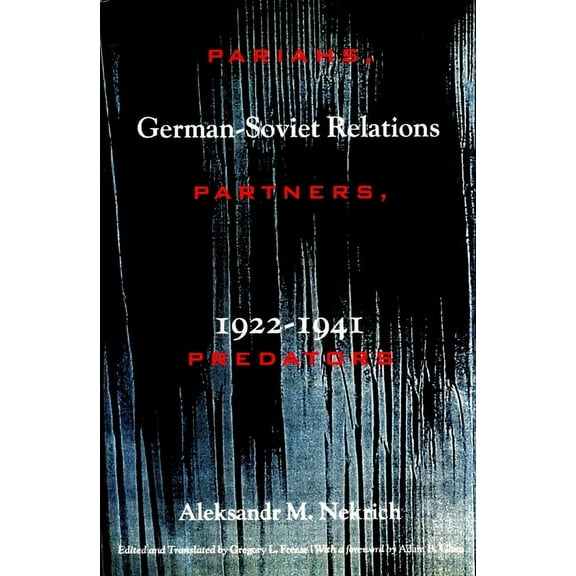 Pariahs, Partners, Predators: German-Soviet Relations, 1922-1941, (Hardcover)