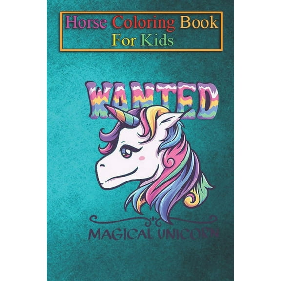Horse Coloring Book For Kids : Magical Unicorn Horse Wanted Animal Coloring Book - For Kids Aged 3-8 (Fun Activities Books) (Paperback)