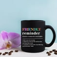 thumbnail image 3 of Funny Mug, Friendly Reminder Definition Work Quote Mug, Sarcastic Noun Jokes Funny Workplace Corporate Mug, Boss Coworker Birthday Gifts, Gifts for Friend Women Men, Black 11 Ounces Funny Mug, 3 of 4