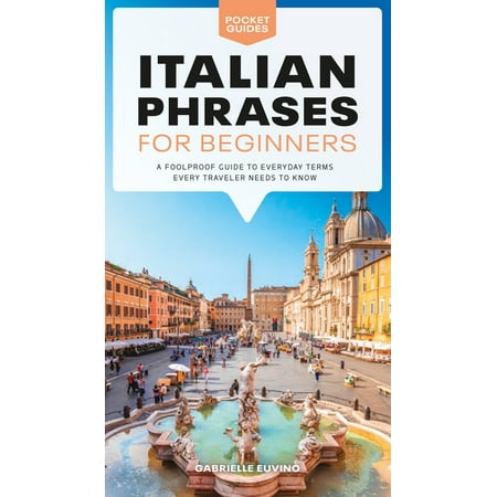 Pocket Guides: Italian Phrases for Beginners: A Foolproof Guide to Everyday Terms Every Traveler Needs to Know (Paperback)