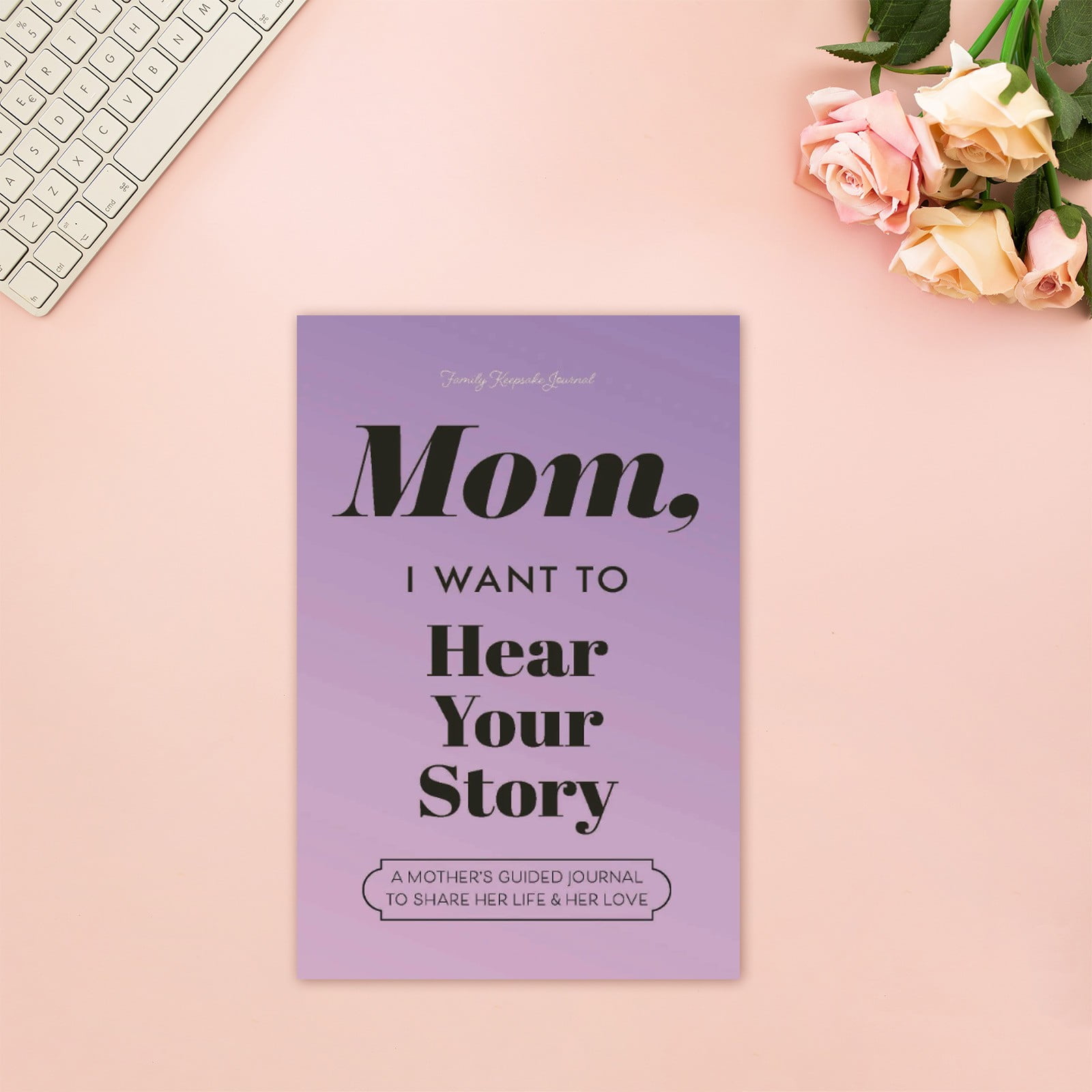 Mom I Want to Hear Your Story: A Mother'S Guided Journal to Mom I Want to Hear Your Story: A Mother'S Guided Journal to