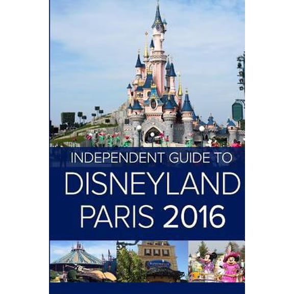 Pre-Owned The Independent Guide to Disneyland Paris 2016 (Paperback)