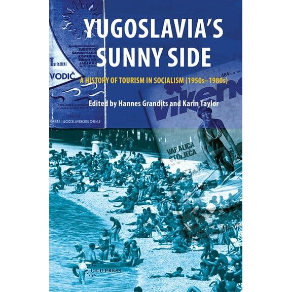 Yugoslavia's Sunny Side: A History of Tourism in Socialism (1950s-1980s), (Hardcover)