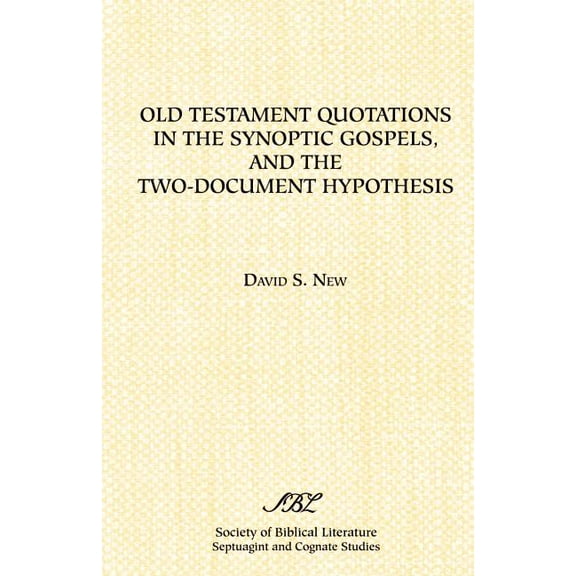 Septuagint and Cognate Studies Series: Old Testament Quotations in the Synoptic Gospels, and the Two-Document Hypothesis (Paperback)