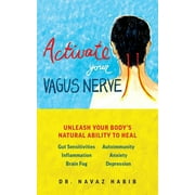 DR NAVAZ HABIB Activate Your Vagus Nerve : Unleash Your Body's Natural Ability to Heal (Paperback)