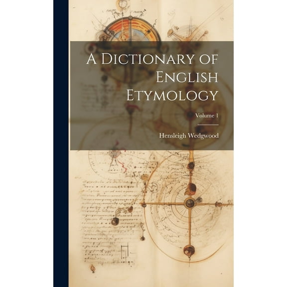 A Dictionary of English Etymology; Volume 1 (Hardcover)