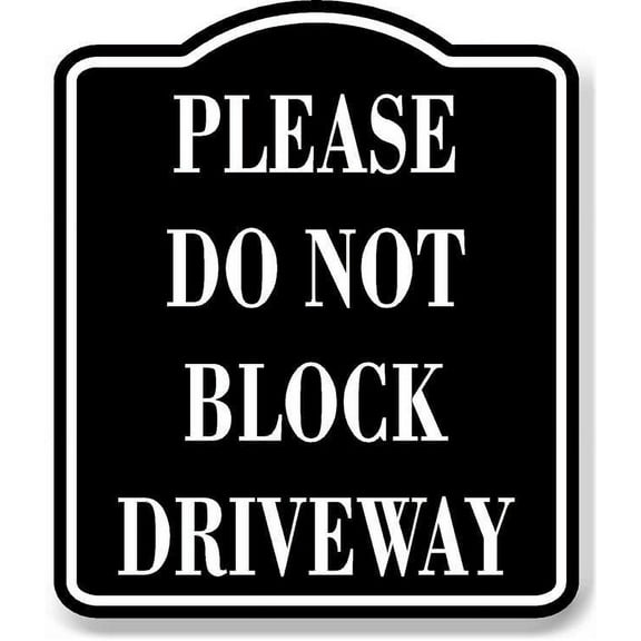 Please Do Not Block Driveway BLACK Aluminum Composite Sign