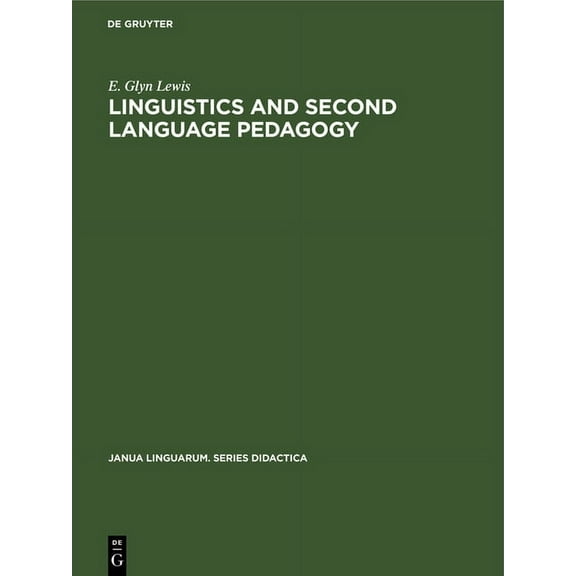 Janua Linguarum. Series Didactica Linguistics and Second Language Pedagogy: A Theoretical Study, Book 10, (Hardcover)