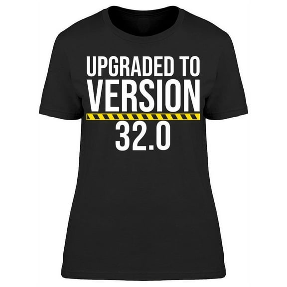 I'm Upgraded To Version 32 Women's T-shirt