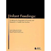 Infant Feedings : Guidelines for Preparation of Formula and Breastmilk in Health Care Facilities