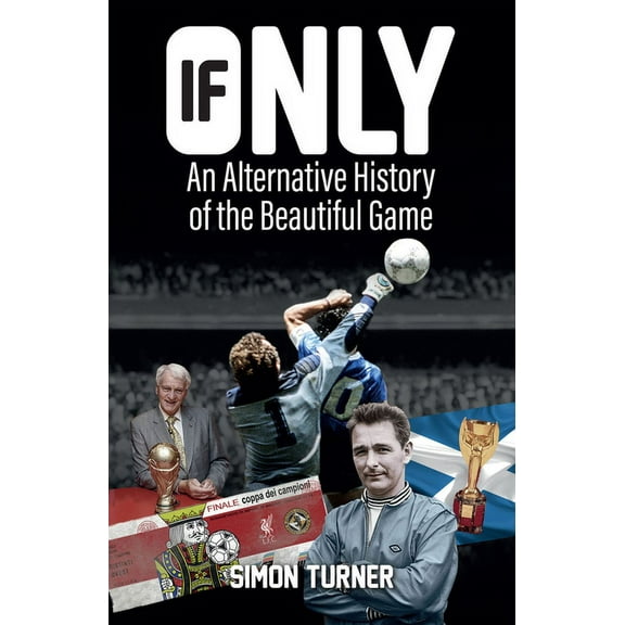 If Only : An Alternative History of the Beautiful Game (Paperback)