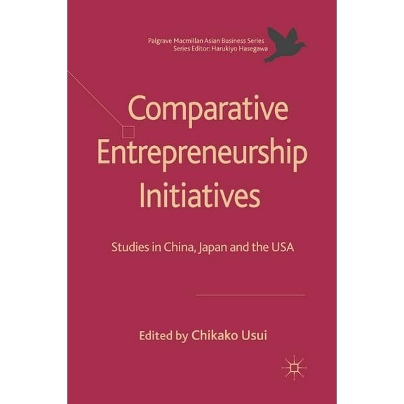 Palgrave MacMillan Asian Business Comparative Entrepreneurship Initiatives: Studies in China, Japan and the USA, (Hardcover)
