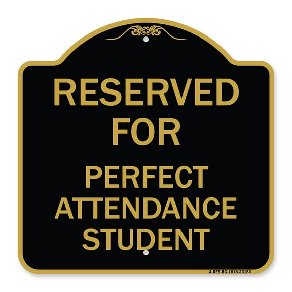 SignMission A-DES-BG-1818-23183 18 x 18 in. Designer Series Sign - Reserved for Perfect Attendance Student, Black & Gold