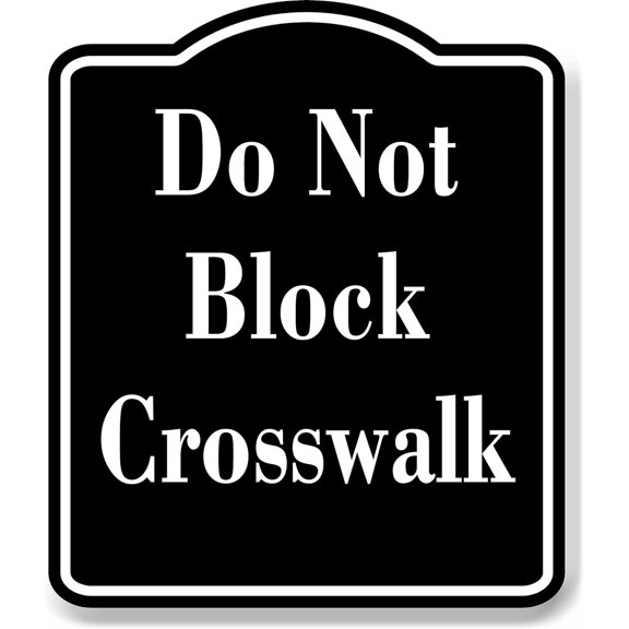 Do Not Block Crosswalk BLACK Aluminum Composite Sign, 8.5"x10"