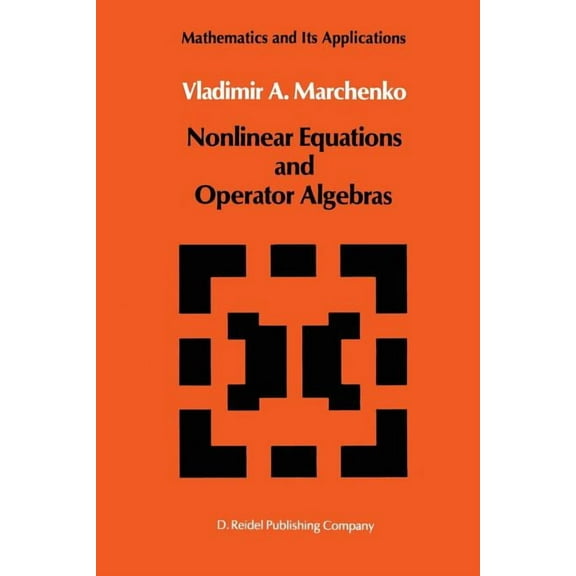 Mathematics and Its Applications Nonlinear Equations and Operator Algebras, Book 17, (Paperback)