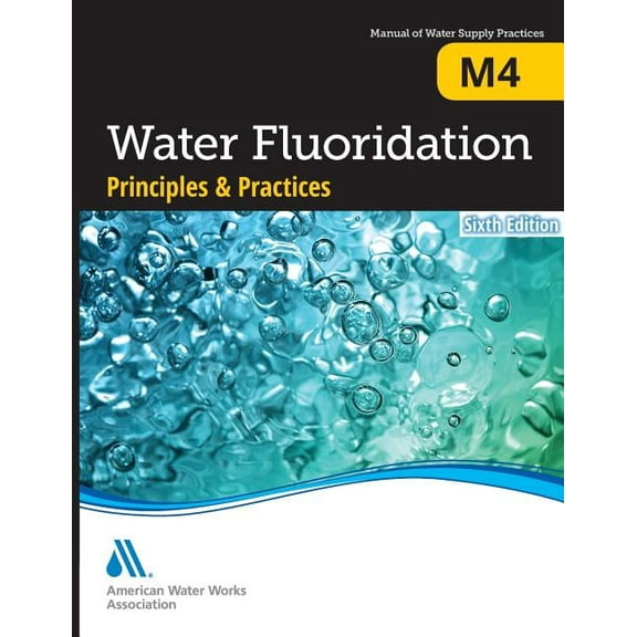 M4 Water Fluoridation Principles & Practices, Sixth Edition, (Paperback)