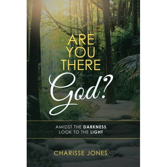 Are You There God? : Amidst the Darkness Look to the Light