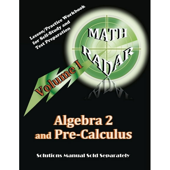 Algebra 2 and Pre-Calculus (Volume I): Lesson/Practice Workbook for Self-Study and Test Preparation (Paperback)