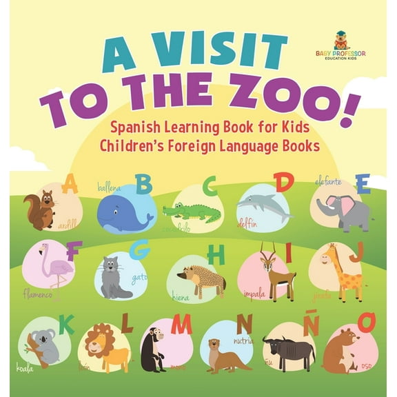 A Visit to the Zoo! Spanish Learning Book for Kids Children's Foreign Language Books, (Hardcover)