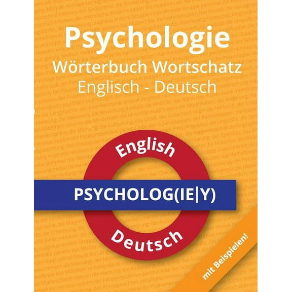 Psychologie WÃ¶rterbuch Wortschatz Englisch - Deutsch: Das deutsch-englische WÃ¶rterbuch fÃ¼r angehende Psychologen, (Paperback)