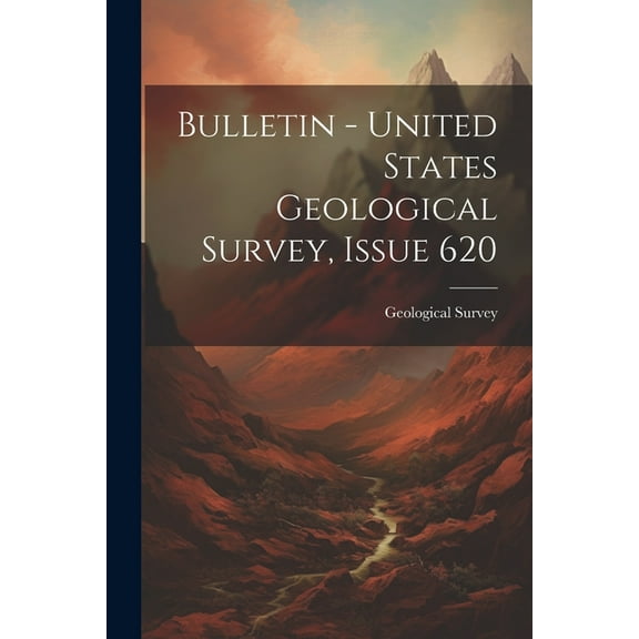 Bulletin - United States Geological Survey, Issue 620 (Paperback)
