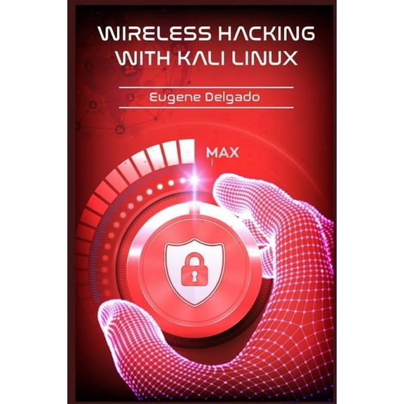 Wireless Hacking With Kali Linux: Begin to Learn Fast How to Hack any Wireless Networks With this Penetration Test and I, (Paperback)