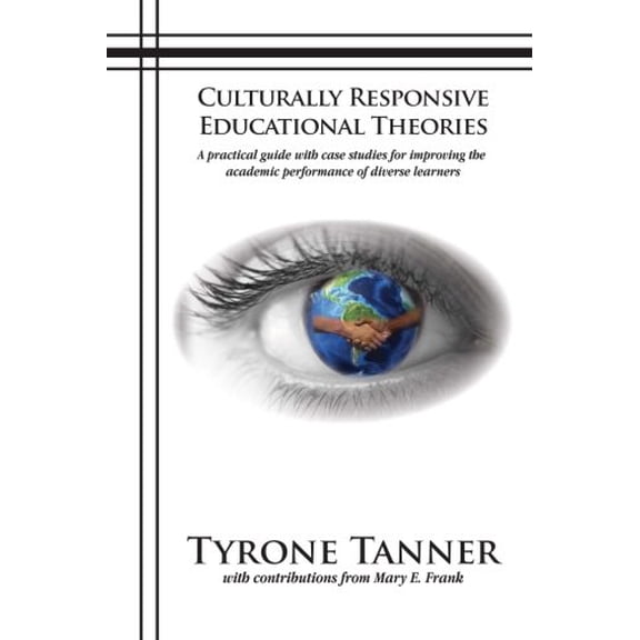 Pre-Owned Culturally Responsive Educational Theories: A practical guide with case studies for improving the academic performance of diverse learners (Paperback) 0983491437 9780983491439