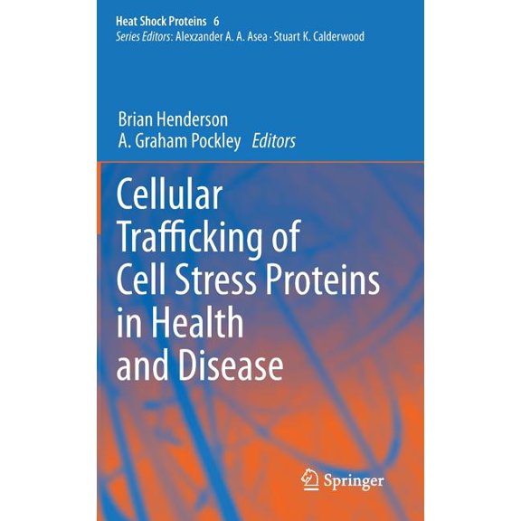 Heat Shock Proteins Cellular Trafficking of Cell Stress Proteins in Health and Disease, Book 6, (Hardcover)