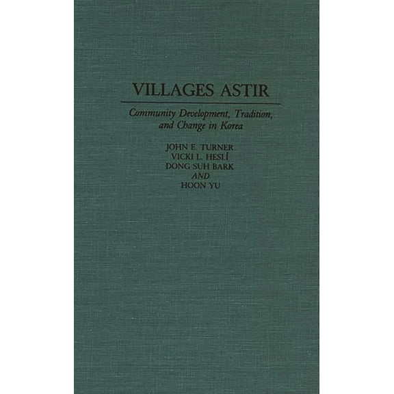 Villages Astir: Community Development, Tradition, and Change in Korea, (Hardcover)