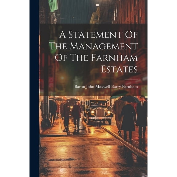 A Statement Of The Management Of The Farnham Estates (Paperback)
