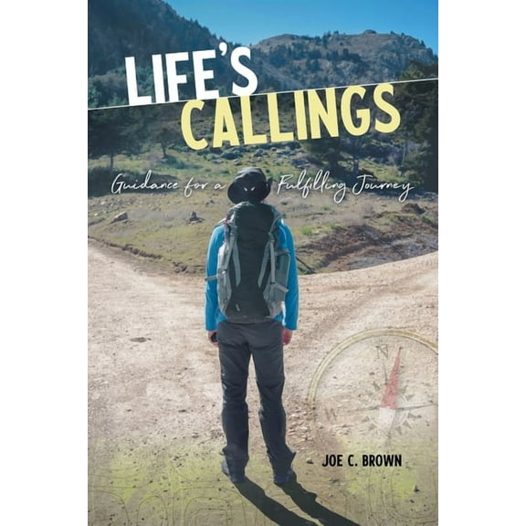 Life's Callings: Guidance for a Fulfilling Journey, (Paperback)