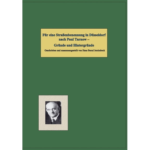 FÃ¼r eine StraÃenbenennung in DÃ¼sseldorf nach Paul Tarnow -: GrÃ¼nde und HintergrÃ¼nde, (Paperback)