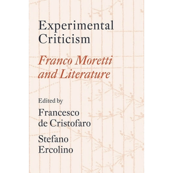 Experimental Criticism: Franco Moretti and Literature, (Paperback)