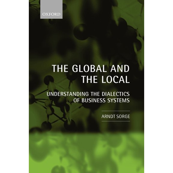 The Global and the Local: Understanding the Dialectics of Business Systems, (Paperback)