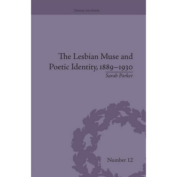 Gender and Genre The Lesbian Muse and Poetic Identity, 1889-1930, (Paperback)