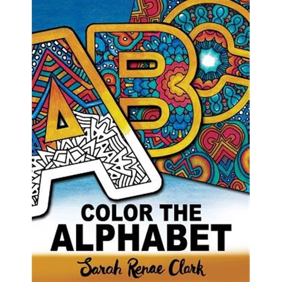 Pre-Owned Color The Alphabet: An A-Z Coloring Book for Adults (Paperback) by Sarah Renae Clark