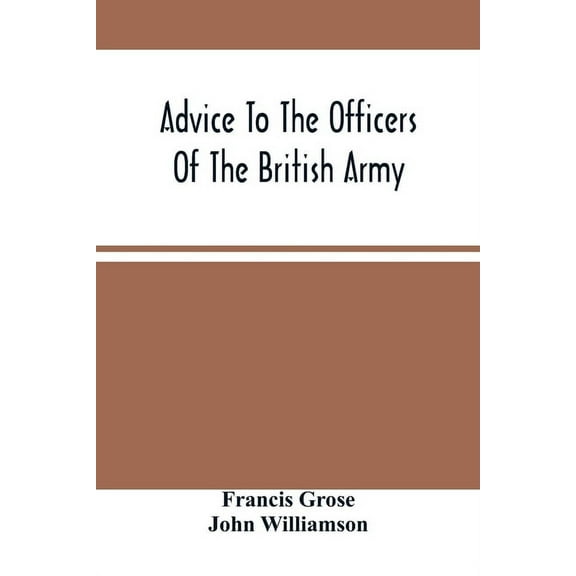 Advice To The Officers Of The British Army, (Paperback)