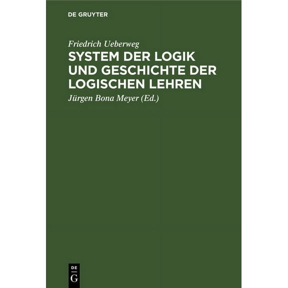 System Der Logik Und Geschichte Der Logischen Lehren, (Hardcover)