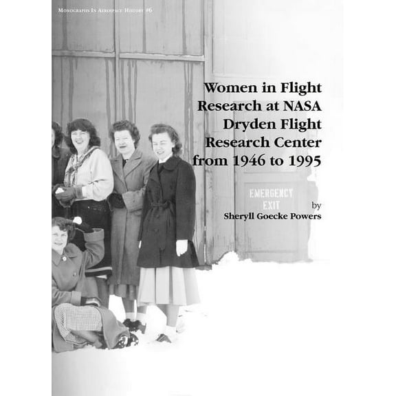 Women in Flight Research at NASA Dryden Flight Research Center from 1946 to 1995. Monograph in Aerospace History, No. 6, 1997 (Hardcover)