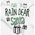 thumbnail image 2 of Christmas Make It Rain Dear Santa Men's Graphic T Shirt Tees Brisco Brands S, 2 of 4