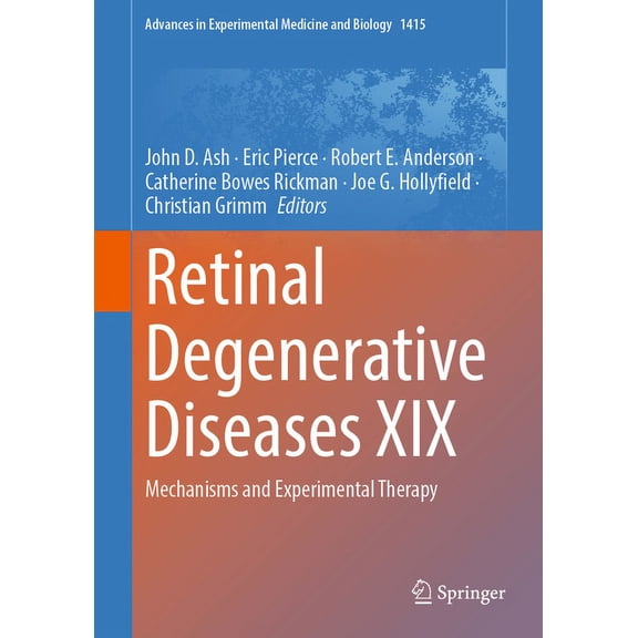 Advances in Experimental Medicine and Bi Retinal Degenerative Diseases XIX: Mechanisms and Experimental Therapy, Book 1415, (Hardcover)